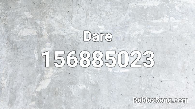 Dare Roblox Id Roblox Music Codes - dare song code for roblox