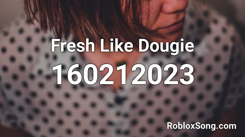 Fresh Like Dougie Roblox ID