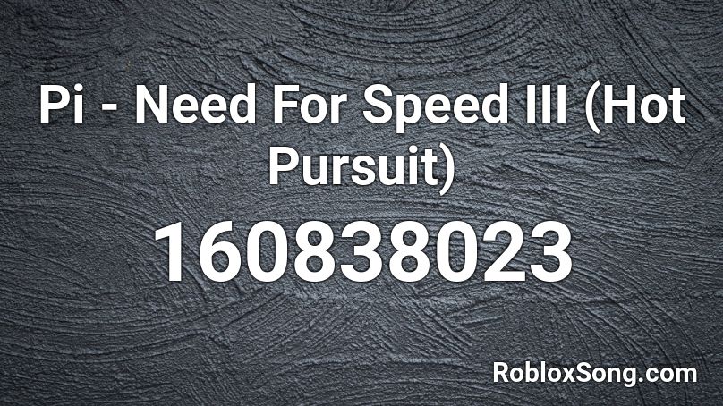 Pi - Need For Speed III (Hot Pursuit) Roblox ID