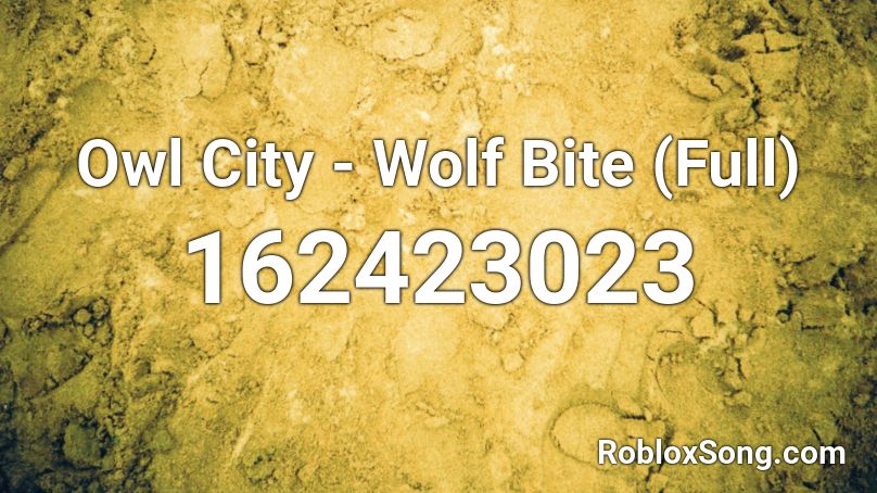 Owl City - Wolf Bite (Full) Roblox ID