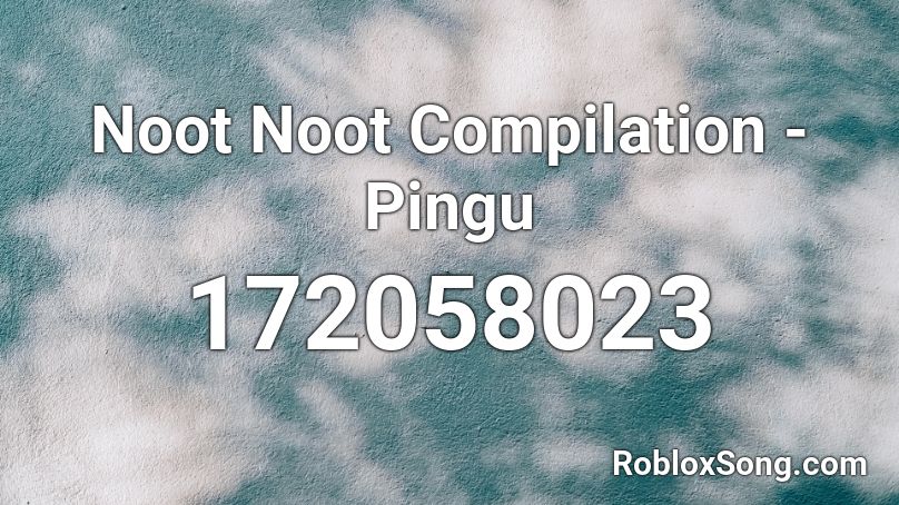 Noot Noot Compilation Pingu Roblox Id Roblox Music Codes - noot noot song roblox