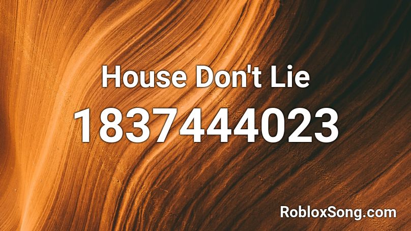 House Don't Lie Roblox ID