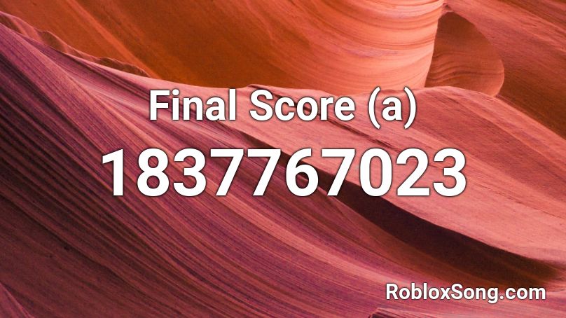 Final Score (a) Roblox ID