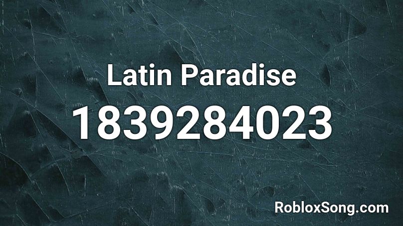 Latin Paradise Roblox ID