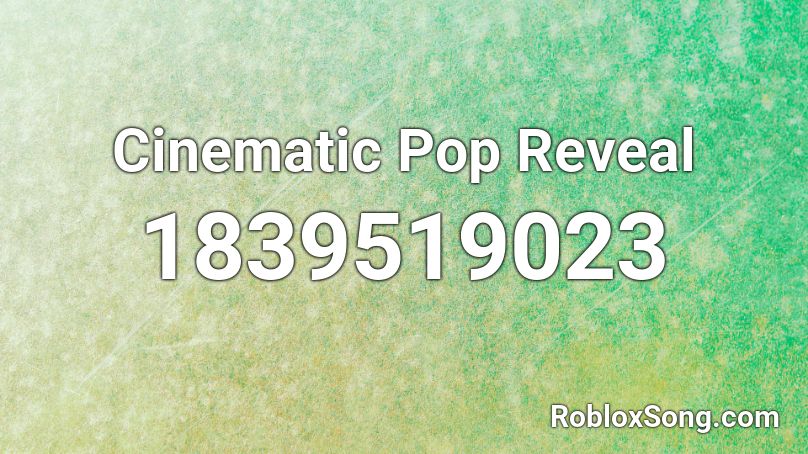 Cinematic Pop Reveal Roblox ID