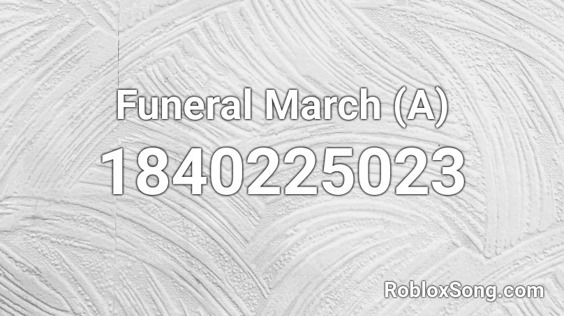 Funeral March (A) Roblox ID