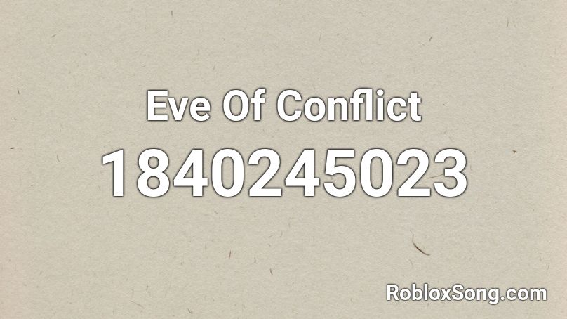 Eve Of Conflict Roblox ID