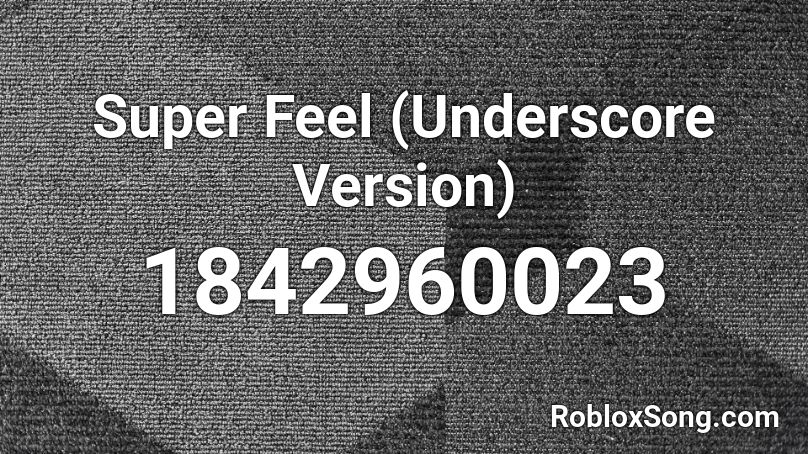 Super Feel (Underscore Version) Roblox ID