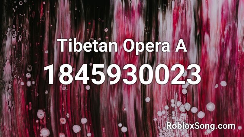 Tibetan Opera A Roblox ID