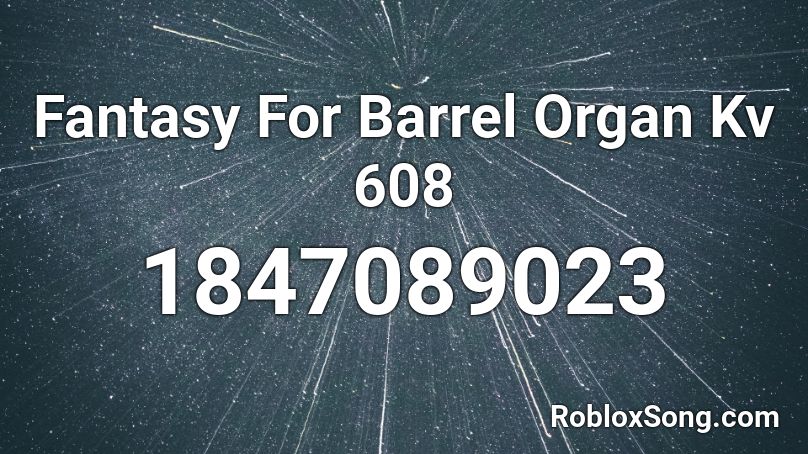 Fantasy For Barrel Organ Kv 608 Roblox ID