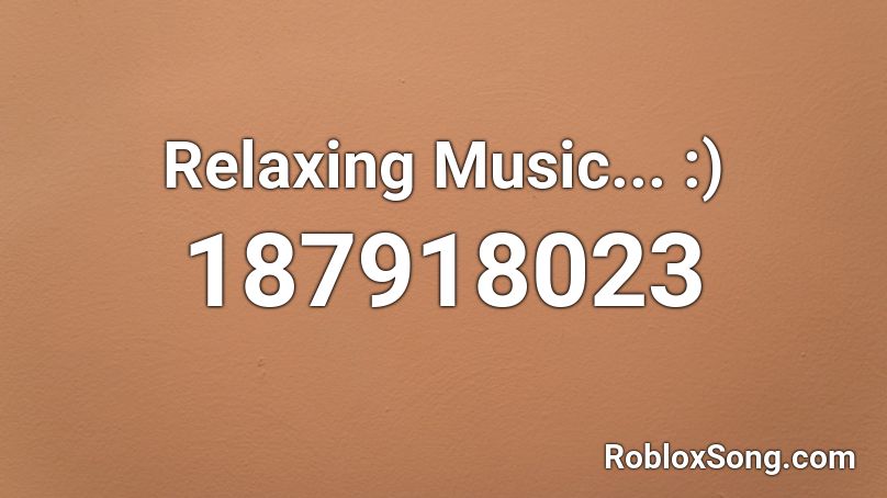 Relaxing Music... :)  Roblox ID