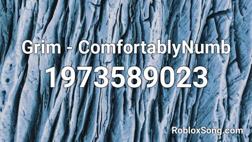 Grim - ComfortablyNumb Roblox ID