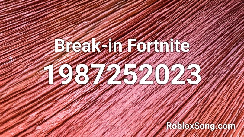 Break-in Fortnite Roblox ID