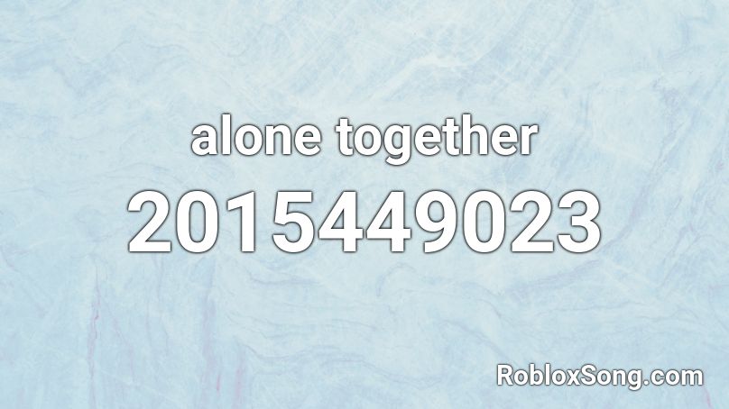 alone together Roblox ID