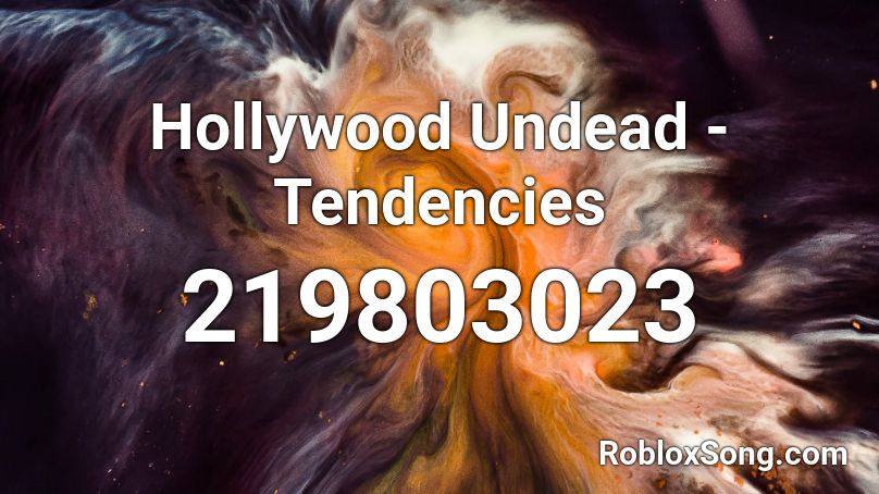 Hollywood Undead - Tendencies Roblox ID