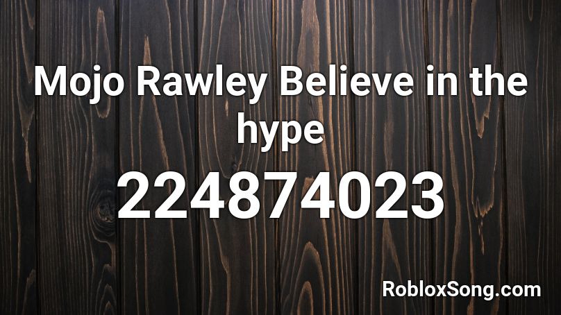 Mojo Rawley Believe in the hype Roblox ID