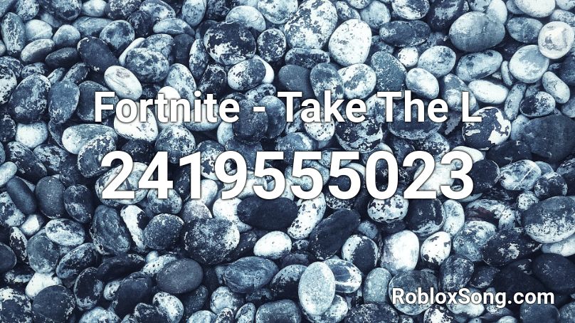 Fortnite - Take The L Roblox ID