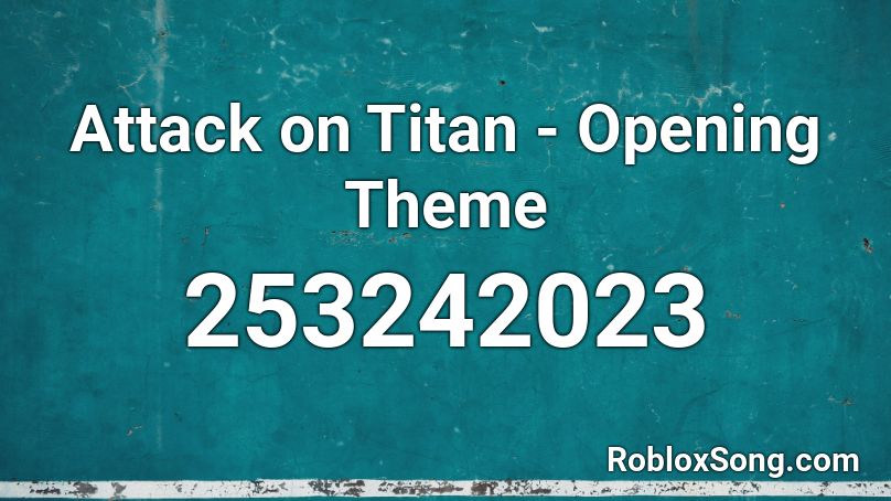 Attack on Titan - Opening Theme Roblox ID