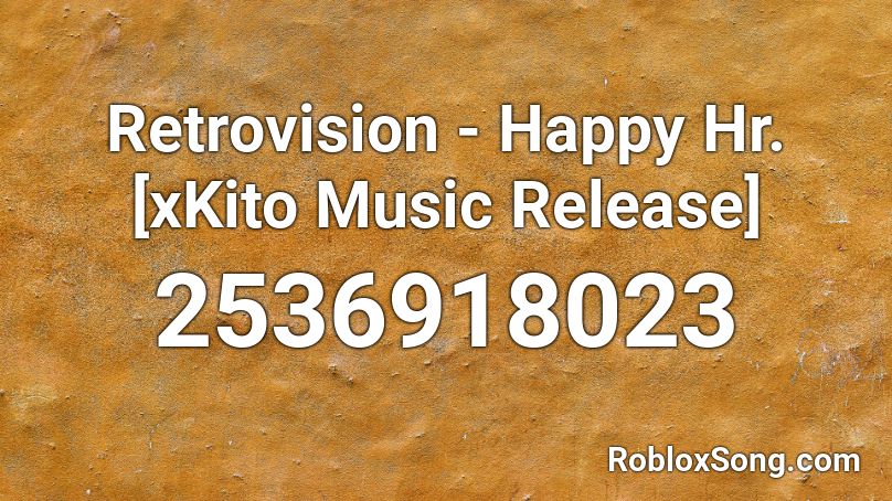 Retrovision - Happy Hr. [xKito Music Release] Roblox ID