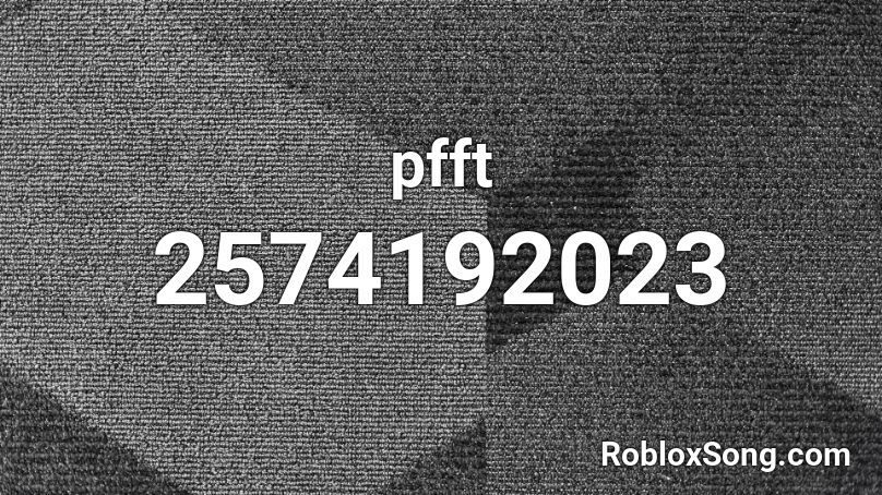 pfft Roblox ID