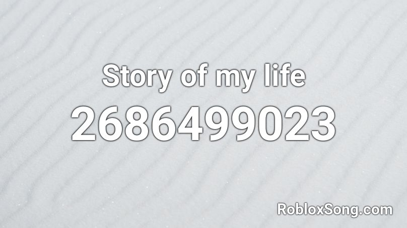 Story Of My Life Roblox Id Roblox Music Codes - my life roblox id