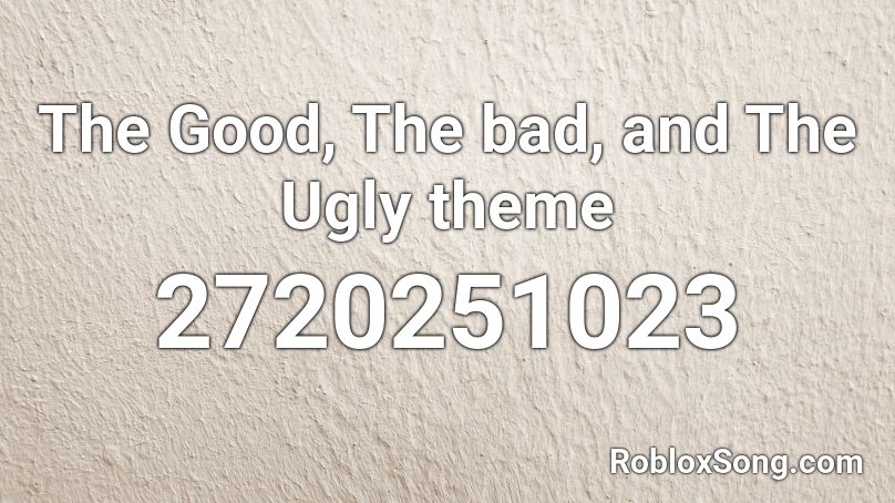 The Good, The bad, and The Ugly theme Roblox ID
