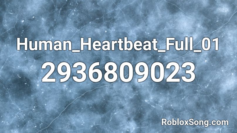 Human_Heartbeat_Full_01 Roblox ID