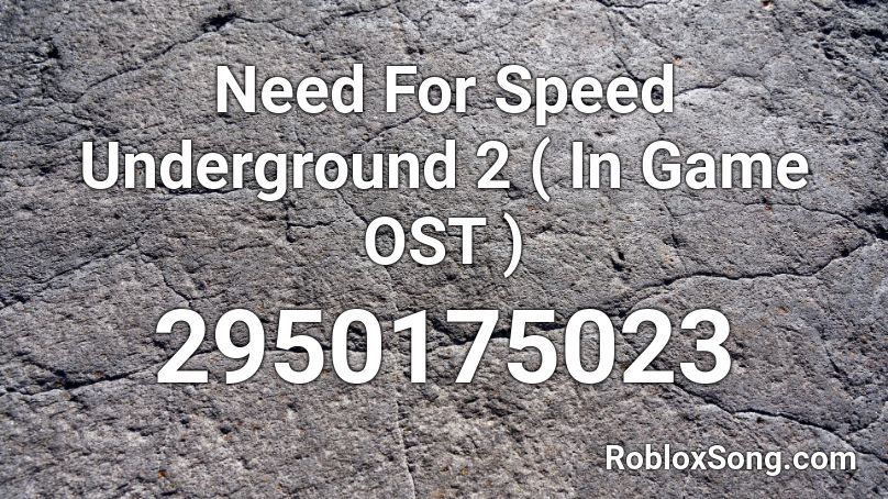 Need For Speed Underground 2 ( In Game OST ) Roblox ID