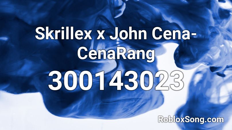 Skrillex x John Cena-CenaRang Roblox ID