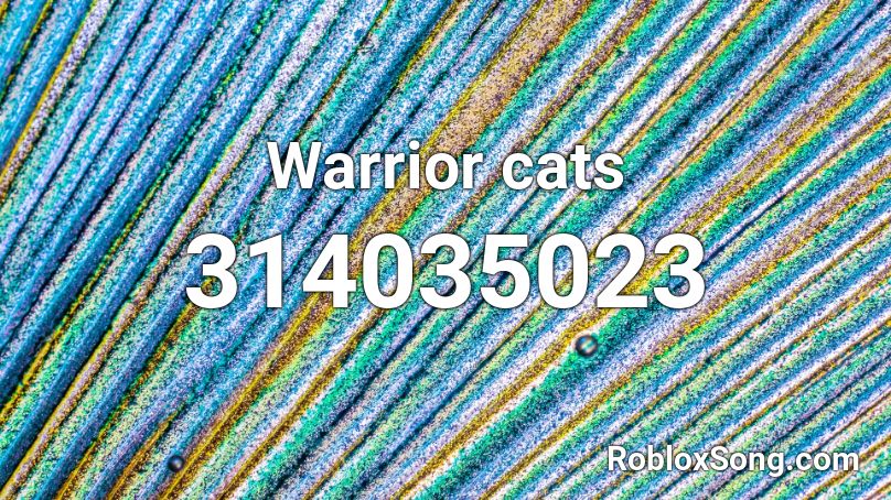 Warrior Cats Roblox Id Roblox Music Codes - warrior cats roblox