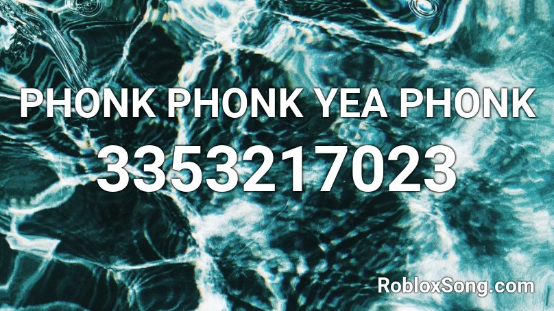 PHONK PHONK YEA PHONK Roblox ID