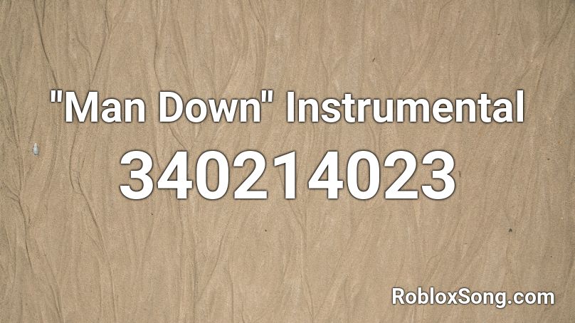 ''Man Down'' Instrumental Roblox ID