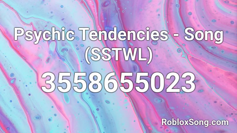Psychic Tendencies - Song (SSTWL) Roblox ID