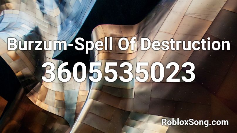 Burzum-Spell Of Destruction Roblox ID