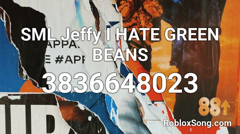 SML Jeffy I HATE GREEN BEANS Roblox ID