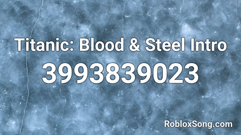 Titanic: Blood & Steel Intro Roblox ID