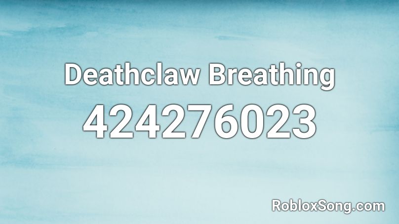 Deathclaw Breathing Roblox ID