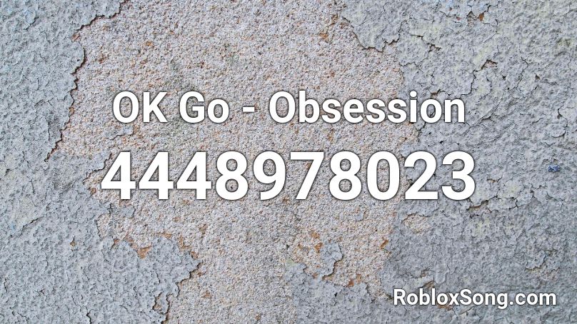OK Go - Obsession Roblox ID