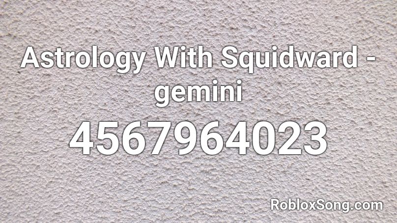 Astrology With Squidward - gemini Roblox ID