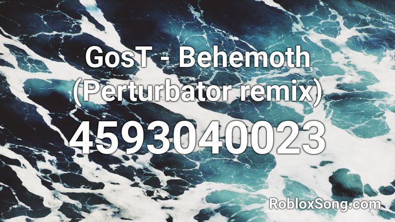 GosT - Behemoth (Perturbator remix) Roblox ID