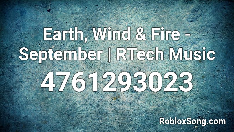 Earth, Wind & Fire - September | RTech Music Roblox ID