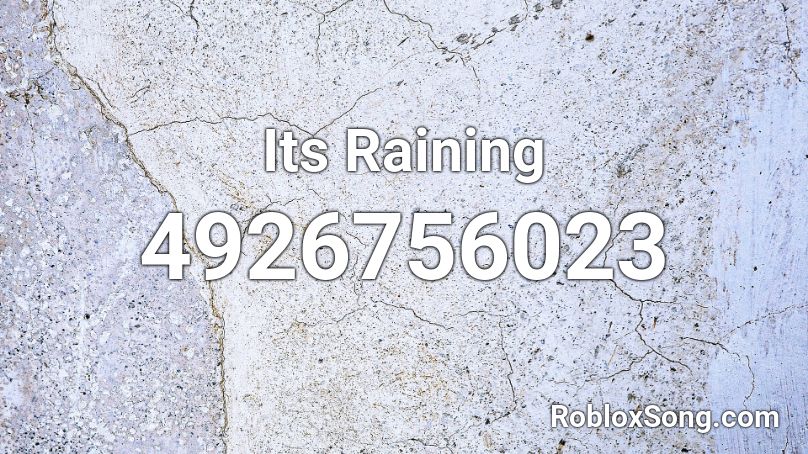 Its Raining Roblox ID - Roblox music codes