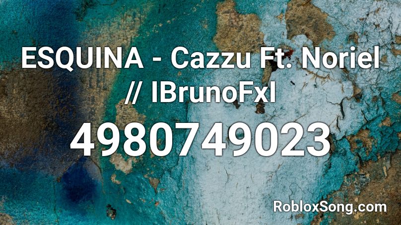 ESQUINA - Cazzu Ft. Noriel // IBrunoFxI Roblox ID