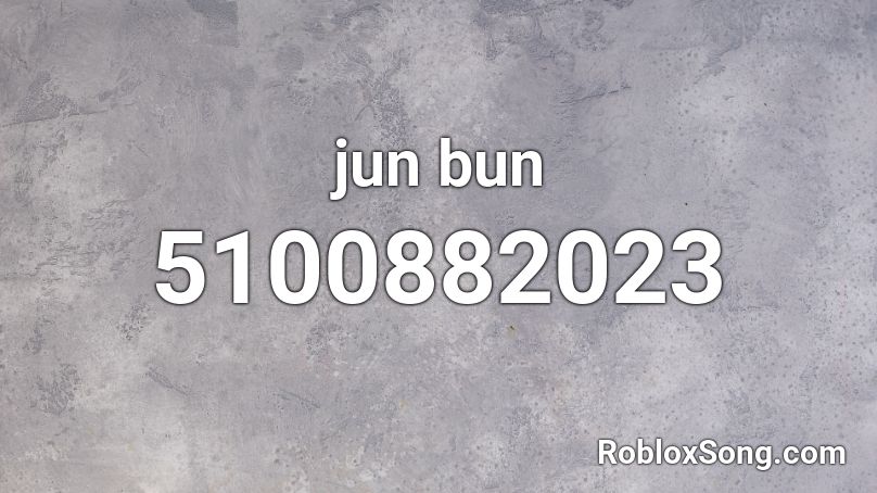 jun bun Roblox ID