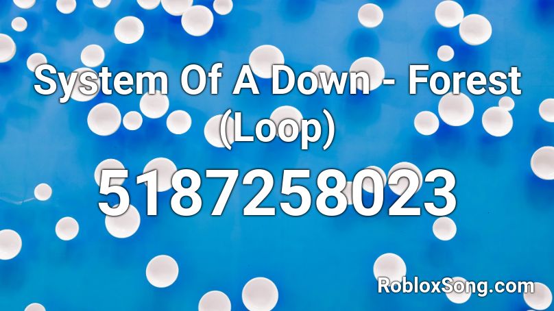 System Of A Down - Forest (Loop) Roblox ID