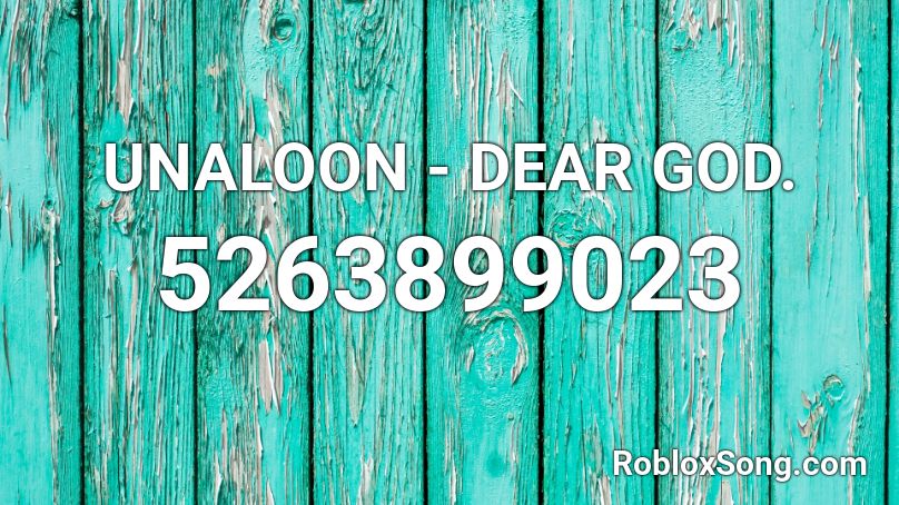 UNALOON - DEAR GOD. Roblox ID