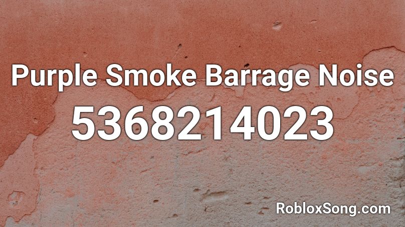 Purple Smoke Barrage Noise Roblox ID