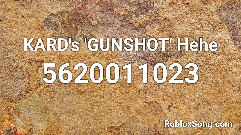 KARD's 'GUNSHOT' Hehe Roblox ID