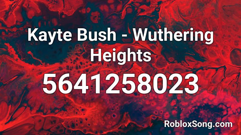 Kayte Bush - Wuthering Heights Roblox ID