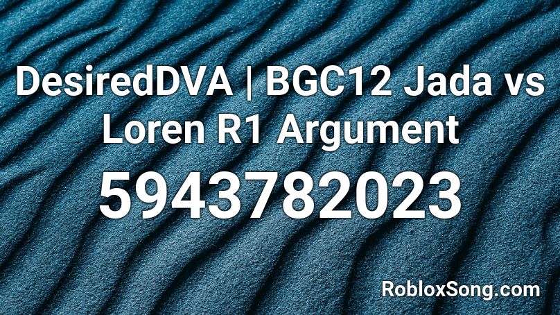 DesiredDVA | BGC12 Jada vs Loren R1 Argument Roblox ID